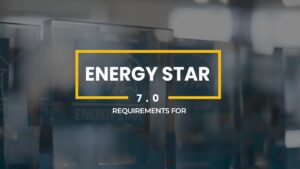 New Energy Star 7.0 Requirements